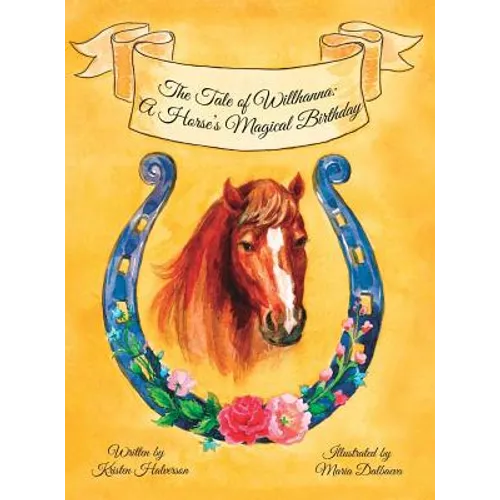 The Tale of Willhanna: A Horse's Magical Birthday - Hardcover