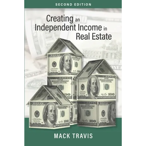 Creating an Independent Income in Real Estate - Second Edition - Paperback
