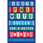 Beyond the Final Whistle: Soccer for a Better World - Paperback