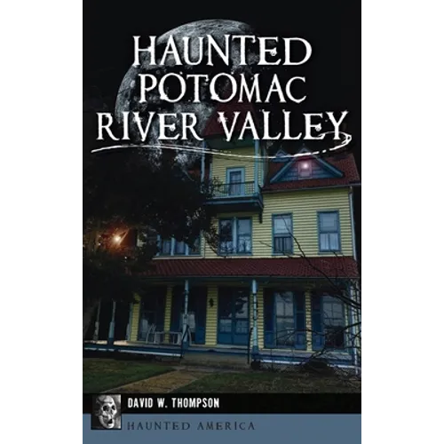 Haunted Potomac River Valley - Hardcover