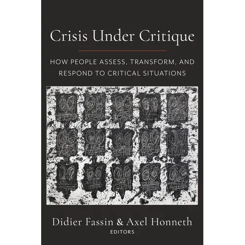 Crisis Under Critique: How People Assess, Transform, and Respond to Critical Situations - Paperback