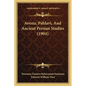 Avesta, Pahlavi, And Ancient Persian Studies (1904) - Paperback