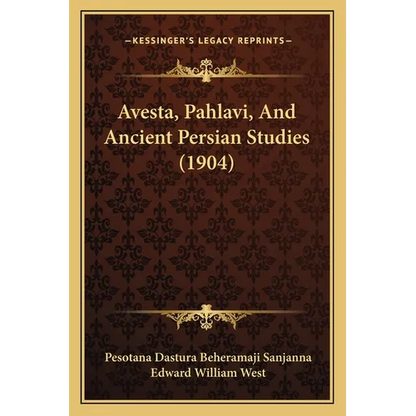 Avesta, Pahlavi, And Ancient Persian Studies (1904) - Paperback
