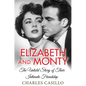 Elizabeth and Monty: The Untold Story of Their Intimate Friendship - Hardcover