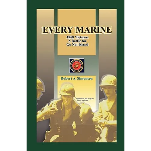 Every Marine, 1968 Vietnam: A Battle for Go Noi Island - Paperback