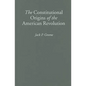 The Constitutional Origins of the American Revolution - Hardcover