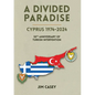 A Divided Paradise: Cyprus 1974-2024 50th Anniversary of Turkish Intervention - Paperback
