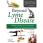 Beyond Lyme Disease: Healing the Underlying Causes of Chronic Illness in People with Borreliosis and Co-Infections - Paperback