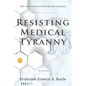 Resisting Medical Tyranny: Why the COVID-19 Mandates Are Criminal - Paperback