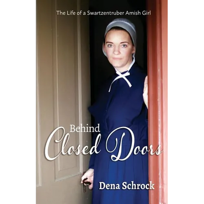 Behind Closed Doors: The Life of a Swartzentruber Amish Girl - Paperback