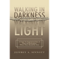 Walking in Darkness, Walking in Light - Paperback