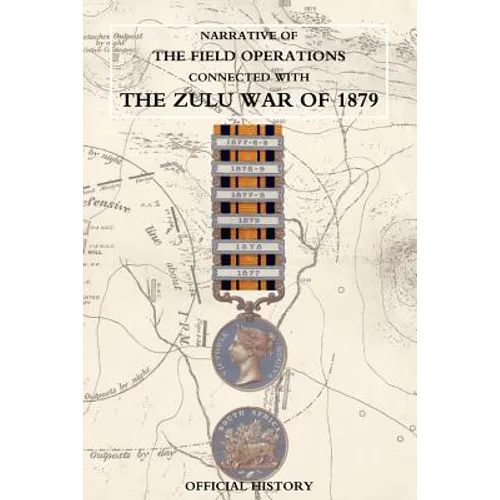 Narrative of the Field Operations Connected with the Zulu War of 1879 - Paperback