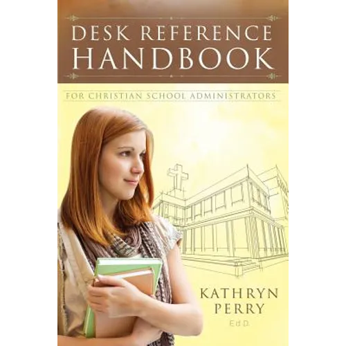 Desk Reference Handbook for Christian School Administrators - Paperback