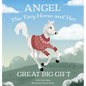 Angel: The Tiny Horse and Her Great Big Gift - Hardcover
