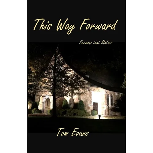 This Way Forward: Sermons that Matter - Paperback