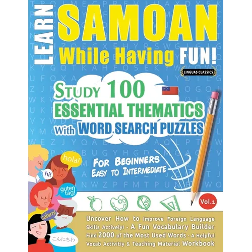 Learn Samoan While Having Fun! - For Beginners: Easy to Intermediate - Study 100 Essential Thematics with Word Search Puzzles - Vol.1 - Paperback