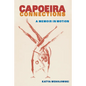 Capoeira Connections: A Memoir in Motion - Paperback