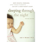 Sleeping Through the Night, Revised Edition: How Infants, Toddlers, and Their Parents Can Get a Good Night's Sleep - Paperback