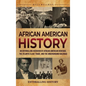 African American History: An Enthralling Overview of African American Heritage, the Atlantic Slave Trade, and the Underground Railroad - Hardcover