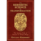 The Hermetic Science of Transformation: The Initiatic Path of Natural and Divine Magic - Hardcover