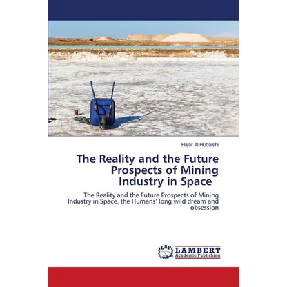 The Reality and the Future Prospects of Mining Industry in Space - Paperback