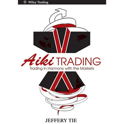 Aiki Trading: The Art of Trading in Harmony with the Markets - Hardcover