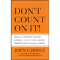 Don't Count on It! Reflections on Investment Illusions, Capitalism, "Mutual" Funds, Indexing, Entrepreneurship, Idealism, and Heroes - Hardcover