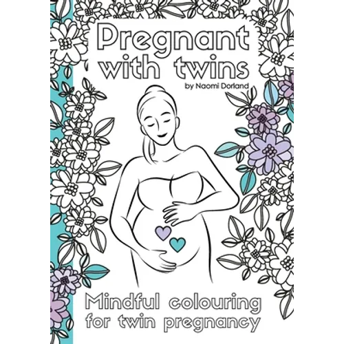 Pregnant with twins.: Mindful colouring for twin pregnancy. - Paperback