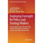 Deploying Foresight for Policy and Strategy Makers: Creating Opportunities Through Public Policies and Corporate Strategies in Science, Technology and - Hardcover