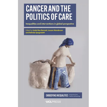 Cancer and the Politics of Care: Inequalities and Interventions in Global Perspective - Paperback