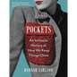Pockets: An Intimate History of How We Keep Things Close - Hardcover