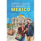 Expats Guide on Moving to Mexico - Paperback