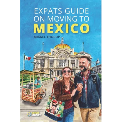 Expats Guide on Moving to Mexico - Paperback