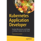 Kubernetes Application Developer: Develop Microservices and Design a Software Solution on the Cloud - Paperback