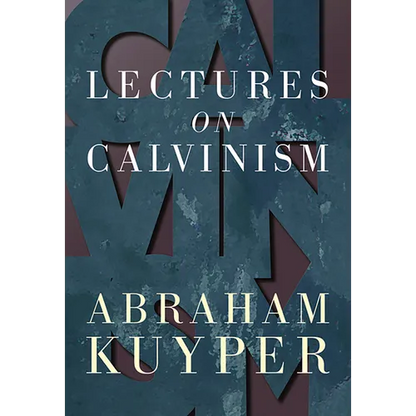 Lectures on Calvinism - Paperback