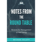 Notes from the Round Table: Recipes for Management & Well-Being - Paperback