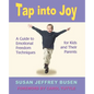Tap Into Joy: A Guide to Emotional Freedom Techniques for Kids and Their Parents - Paperback