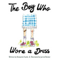The Boy Who Wore a Dress - Hardcover