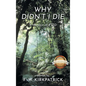 Why Didn't I Die: A Memoir of PTSD - Hardcover