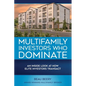 Multifamily Investors Who Dominate - Paperback