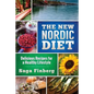 The New Nordic Diet: Delicious Recipes for a Healthy Lifestyle - Paperback