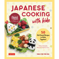 Japanese Cooking with Kids: 50 Kid-Tested Recipes to Make Together! - Hardcover