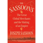 The Sassoons: The Great Global Merchants and the Making of an Empire - Paperback