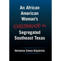 An African American Woman's Childhood in Segregated Southeast Texas - Hardcover