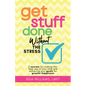 Get Stuff Done Without the Stress: 5 Secrets for Making the Best Use of Your Time and Achieving Your Goals for Greater Happiness (Peace of Mind Workbo - Paperback