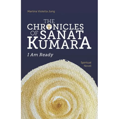 The Chronicles of Sanat Kumara: I Am Ready - Paperback