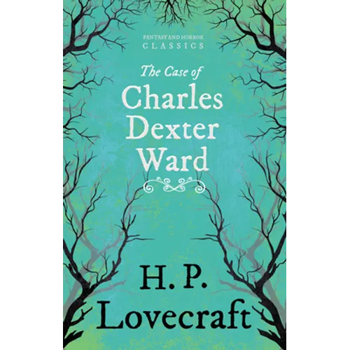 The Case of Charles Dexter Ward (Fantasy and Horror Classics);With a Dedication by George Henry Weiss - Paperback
