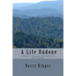 A Life Undone: A Father's Journey Through Loss: 2017 Update - Paperback