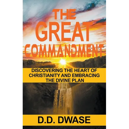 The Great Commandment: Discovering The Heart of Christianity And Embracing The Divine Plan - Paperback