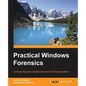Practical Windows Forensics: Leverage the power of digital forensics for Windows systems - Paperback